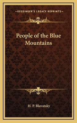 People of the Blue Mountains by Blavatsky, H. P.