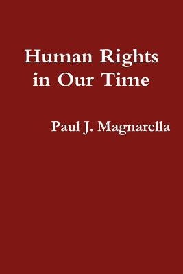 Human Rights in Our Time by Magnarella, Paul J.