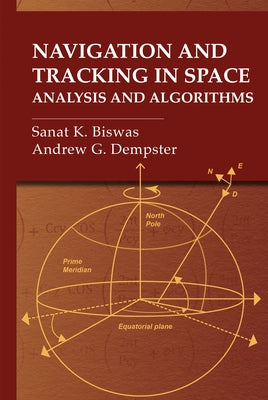 Navigation and Tracking in Space: Analysis and Algorithms by Biswas, Sanat K.