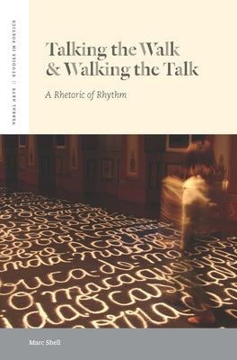 Talking the Walk & Walking the Talk: A Rhetoric of Rhythm by Shell, Marc