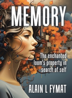Memory: The enchanted loom property in search of self by Fymat, Alain L.