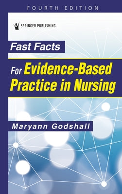 Fast Facts for Evidence-Based Practice in Nursing by Godshall, Maryann