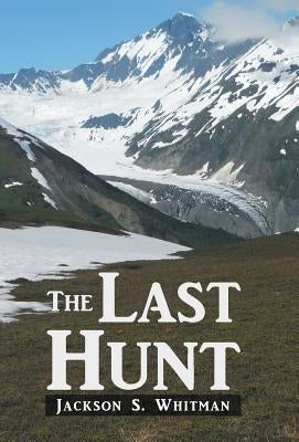 The Last Hunt by Whitman, Jackson S.