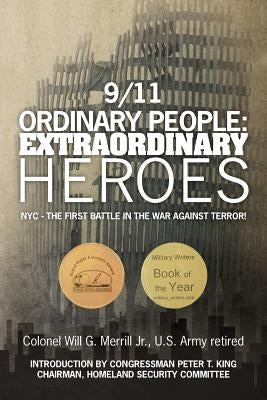 9/11 Ordinary People: Extraordinary Heroes: NYC - The First Battle in the War Against Terror! by Merrill Jr, Will G.
