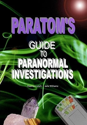 ParaTom's Guide To Paranormal Investigations by Williams, Julie