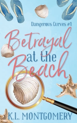 Betrayal at the Beach by Montgomery, K. L.