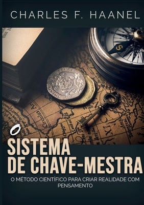 O sistema de chave-mestra by Haanel, Charles F.