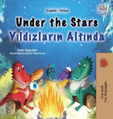Under the Stars (English Turkish Bilingual Kids Book) by Sagolski, Sam