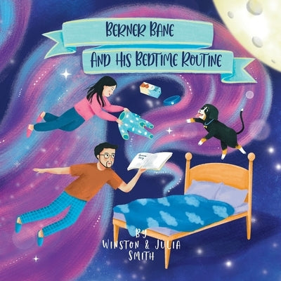 Berner Bane and his Bedtime Routine by Smith, Julia