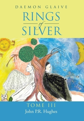 Rings of Silver: Tome III by Hughes, John P. R.