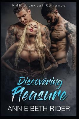 Discovering Pleasure: MMF Bisexual Romance by Rider, Annie Beth