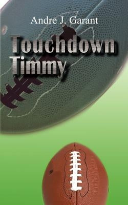 Touchdown Timmy by Garant, Andre J.