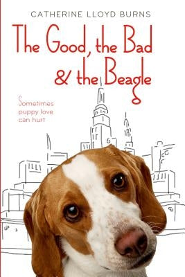 The Good, the Bad & the Beagle by Burns, Catherine Lloyd