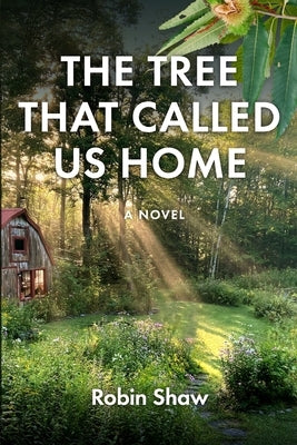 The Tree That Called Us Home by Shaw, Robin