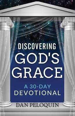 Discovering God's Grace: Devotional by Peloquin, Dan