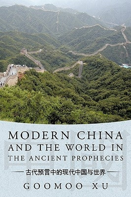 Modern China and the World in the Ancient Prophecies by Xu, Goomoo