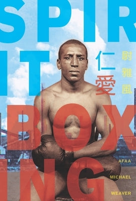 Spirit Boxing by Weaver, Afaa Michael