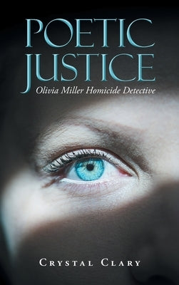 Poetic Justice: Olivia Miller Homicide Detective by Clary, Crystal
