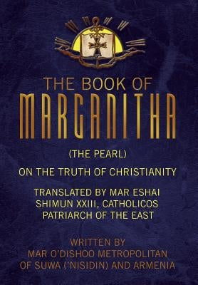 The Book of Marganitha (The Pearl) by Metropolitan, Mar O'Dishoo