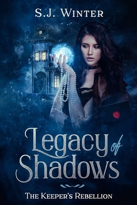 Legacy Of Shadows: The Keeper's Rebellion by Winter, S. J.