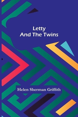Letty and the Twins by Sherman Griffith, Helen