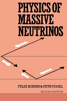 Physics of Massive Neutrinos: Second Edition by Boehm, Felix