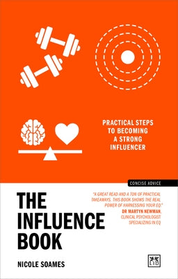 The Influence Book: Practical Steps to Becoming a Strong Influencer by Soames, Nicole