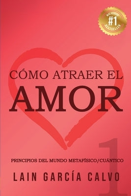 Cómo atraer el Amor 1 by GarcÃ­a Calvo, Lain