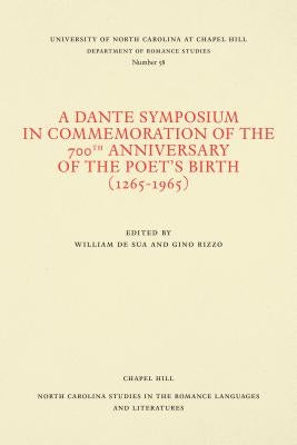 A Dante Symposium in Commemoration of the 700th Anniversary of the Poet's Birth (1265-1965) by Rizzo, Gino