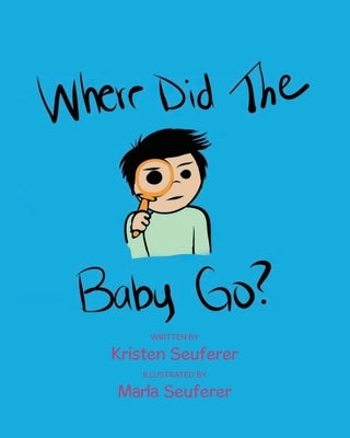 Where Did The Baby Go? by Seuferer, Kristen