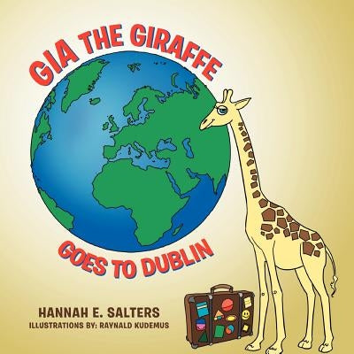 Gia the Giraffe Goes to Dublin by Salters, Hannah E.