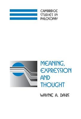 Meaning, Expression, and Thought by Davis, Wayne a.