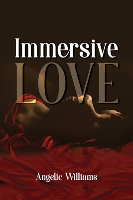 Immersive Love by Williams, Angelic