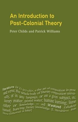 An Introduction To Post-Colonial Theory by Childs, Peter