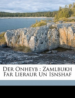 Der Onheyb: Zamlbukh Far Lieraur Un Isnshaf by Einhorn, David