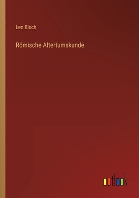 Römische Altertumskunde by Bloch, Leo