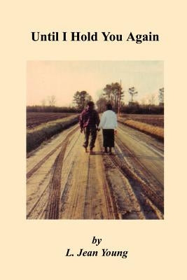 Until I Hold You Again by Young, L. Jean