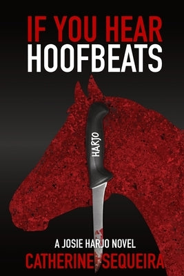 If You Hear Hoofbeats by Sequeira, Catherine