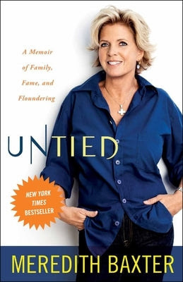 Untied: A Memoir of Family, Fame, and Floundering by Baxter, Meredith
