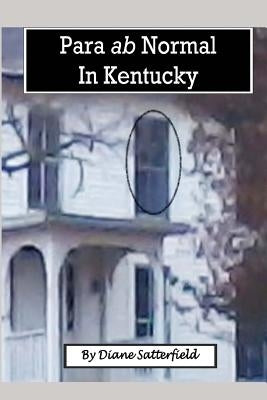 Para ab normal in Kentucky: A collection of true stories by Satterfield, Diane
