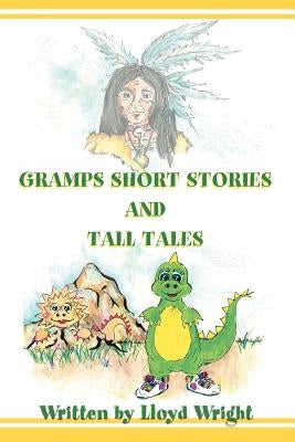 Gramps Short Stories and Tall Tales by Wright, Lloyd