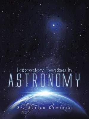 Laboratory Exercises in Astronomy by Kaminski, Adrian