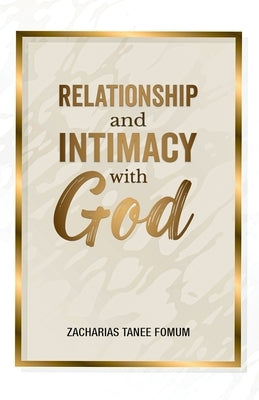 Relationship and Intimacy With God by Fomum, Zacharias Tanee