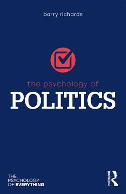 The Psychology of Politics by Richards, Barry