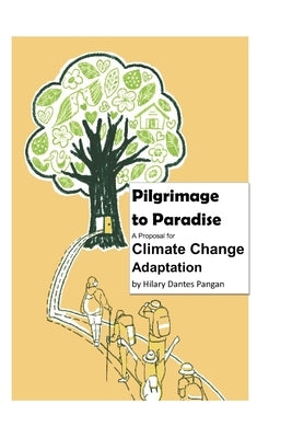 Pilgrimage to Paradise: A Proposal for Climate Change Adaptation by Pangan, Hilary Dantes