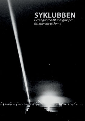 Syklubben: Helsingør-modstandsgruppen der snørede tyskerne by Gulmann, SÃ¸ren