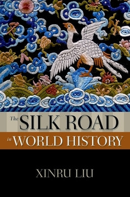 Silk Road in World History by Liu, Xinru