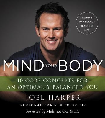 Mind Your Body: 4 Weeks to a Leaner, Healthier Life by Harper, Joel