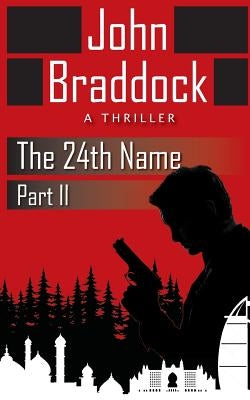 The 24th Name, Part II: A Thriller by Braddock, John
