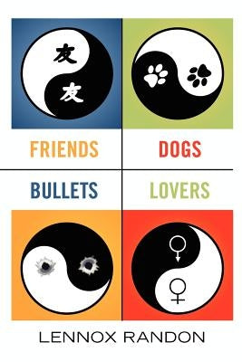 Friends Dogs Bullets Lovers by Randon, Lennox